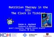 Nutrition Therapy in the ICU: The Clock is Ticking! Daren K. Heyland Professor of Medicine Queen’s University, Kingston General Hospital Kingston, ON Canada