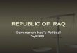 REPUBLIC OF IRAQ Seminar on Iraq’s Political System