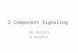 2 Component Signaling 20.20(S11) N Kuldell. As simple as the box it comes in… 