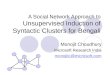A Social Network Approach to Unsupervised Induction of Syntactic Clusters for Bengali Monojit Choudhury Microsoft Research India monojitc@microsoft.com