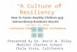 “A Culture of Resiliency” How To Foster Healthy Children and Extraordinary Academic Results October 16, 2010 Louisiana Charter School Conference Q3 Q4