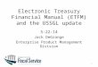 Electronic Treasury Financial Manual (ETFM) and the USSGL update 5-22-14 Jack DeGrange Enterprise Product Management Division 1