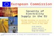 Information and communicationDirectorate-General for Energy and Transport European Commission Security of Electricity Supply in the EU Stefan Gewaltig