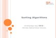 Sorting Algorithms Jyh-Shing Roger Jang ( 張智星 ) CSIE Dept, National Taiwan University