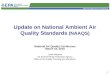 1 Update on National Ambient Air Quality Standards (NAAQS) National Air Quality Conference March 16, 2010 Lydia Wegman US Environmental Protection Agency