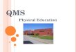 QMS Physical Education. Y OUR TEACHERS Mr. Graham Long M. Gilles Robichaud