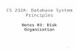 1 CS 232A: Database System Principles Notes 03: Disk Organization