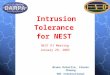 1 Intrusion Tolerance for NEST Bruno Dutertre, Steven Cheung SRI International NEST PI Meeting January 29, 2003