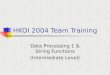 HKOI 2004 Team Training Data Processing 1 & String Functions (Intermediate Level)