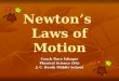 Newton’s Laws of Motion Coach Dave Edinger Physical Science (8A) J. C. Booth Middle School