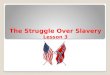 The Struggle Over Slavery Lesson 3. EQ: What were free states and slave states? Free State – state in which slavery was not allowed Slave State – state