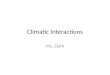 Climatic Interactions Ms. Clark. Vocabulary – Hurricanegulf stream – Humidityatmosphere – Psychrometer – prevailing windscyclone – air massjet stream