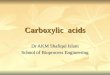 Carboxylic acids Dr AKM Shafiqul Islam School of Bioprocess Engineering