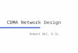 CDMA Network Design Robert Akl, D.Sc.. Outline CDMA overview and inter-cell effects Network capacity Sensitivity analysis –Base station location –Pilot-signal