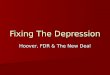 Fixing The Depression Hoover, FDR & The New Deal
