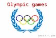 Olympic games Done by T. P., grade 7. The Olympic games are an international sports festival that began in ancient Greece. The original Greek games took