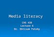 Media literacy CHS 438 Lecture 6 Dr. Ebtisam Fetohy