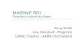 MASSIVE ROI Retention is Worth the Battle Doug Smith Vice President - Programs GWDC Chapter – ARMA International