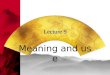 Lecture 9 Meaning and use. A sentence should be grammatical as well as meaningful, but linguists have found more grammatical sentences than meaningful