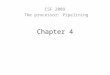 Chapter 4 CSF 2009 The processor: Pipelining. Performance Issues Longest delay determines clock period – Critical path: load instruction – Instruction