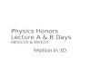 Physics Honors Lecture A & B Days 08/31/15 & 09/1/15 Motion in 1D