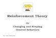 Reinforcement Theory Or Changing and Keeping Desired Behaviors By: Nita Hoelscher