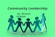 Community Leadership by Mickel Graham Role of the Community Board A board has a fiduciary relationship to the community. Fiduciary duty requires directors