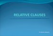 M. Martín Abeleira.. What are relative clauses? A subordinate clause depending on a main clause which allows us to add information about people or things
