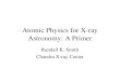Atomic Physics for X-ray Astronomy: A Primer Randall K. Smith Chandra X-ray Center