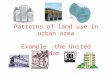 Patterns of land use in urban area Example –the United Kingdom (UK)