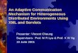 An Adaptive Communication Mechanism for Heterogeneous Distributed Environments Using XML and Servlets Presenter: Vincent Cheung Supervisors: Prof. M R