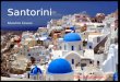 { Santorini Island in Greece Nikol Kalabzová.  Santorini is big island  Capital city - Fira  Another name of this island is Théra  In there is alive