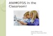 ANIMOTOS In the Classroom! Marla Mikolay, M.Ed. Discovery/ Accelerated Math LTE