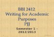 BBI 2412 Writing for Academic Purposes PJJ Semester 1 – 2012/2013 22/09/2012 1