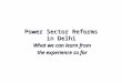 Power Sector Reforms in Delhi What we can learn from the experience so far