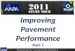 AAPA 2011 Study Tour – Improving Pavement Performance #1 Improving Pavement Performance Part 1
