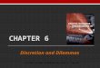 CHAPTER 6 Discretion and Dilemmas Lecture slides prepared by Lisa J. Taylor