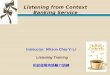 Listening from Context Banking Service Instructor: Allison Chia-Yi Li Listening Training 初級進階英語聽力訓練
