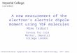A new measurement of the electron’s electric dipole moment using YbF molecules Mike Tarbutt Centre for Cold Matter, Imperial College London. International
