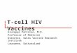 T-cell HIV Vaccines Giuseppe Pantaleo, M.D. Professor of Medicine Director, Swiss Vaccine Research Institute Lausanne, Switzerland