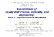 Copyright 2001. John R. Graham and Campbell R. Harvey. 1 Expectations of Equity Risk Premia, Volatility, and Asymmetry: From a Corporate Finance Perspective