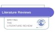 Literature Reviews WRITING THE LITERATURE REVIEW