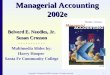 Copyright © Houghton Mifflin Company. All rights reserved.1 Managerial Accounting 2002e Belverd E. Needles, Jr. Susan Crosson - - - - - - - - - - - Multimedia