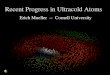 Recent Progress in Ultracold Atoms Erich Mueller -- Cornell University