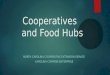 Cooperatives and Food Hubs NORTH CAROLINA COOPERATIVE EXTENSION SERVICE CAROLINA COMMON ENTERPRISE