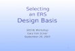 1 Selecting an ERS Design Basis SACHE Workshop Gary Van Sciver September 20, 2005