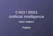 C463 / B551 Artificial Intelligence Dana Vrajitoru Python