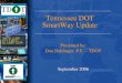 Tennessee DOT SmartWay Update Presented by: Don Dahlinger, P.E. – TDOT September 2006 Presented by: Don Dahlinger, P.E. – TDOT September 2006