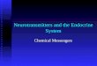 Neurotransmitters and the Endocrine System Chemical Messengers