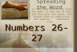 Spreading the Word Numbers 26-27 So they read distinctly from the book, in the Law of God; and they gave the sense, and helped them to understand the reading